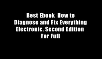 Best Ebook  How to Diagnose and Fix Everything Electronic, Second Edition  For Full