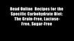 Read Online  Recipes for the Specific Carbohydrate Diet: The Grain-Free, Lactose-Free, Sugar-Free