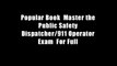 Popular Book  Master the Public Safety Dispatcher/911 Operator Exam  For Full