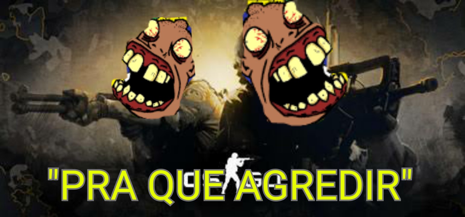 PRA QUE AGREDIR?-CSGO