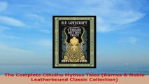 READ ONLINE  The Complete Cthulhu Mythos Tales Barnes  Noble Leatherbound Classic Collection