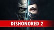 Reportage Dishonored 2 - Le jeu expliqué par les développeurs