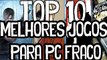 Top 10 - Melhores Jogos Para PC Fraco