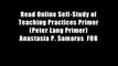 Read Online Self-Study of Teaching Practices Primer (Peter Lang Primer) Anastasia P. Samaras  FOR