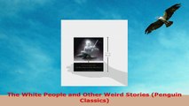 READ ONLINE  The White People and Other Weird Stories Penguin Classics