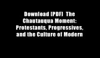 Download [PDF]  The Chautauqua Moment: Protestants, Progressives, and the Culture of Modern