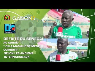 Défaite du Sénégal au Gabon : " On a manqué de meneur combatif " selon les anciens internationaux
