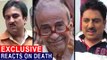 Taarak Mehta Ka Ooltah Chashma Actors React On The Writers Death
