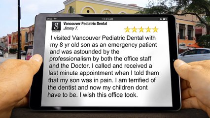 Vancouver Pediatric Dental VancouverSuperbFive Star Review by Jimmy T.