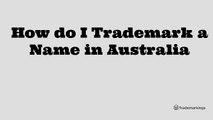 How to Trademark a Business Name in Australia
