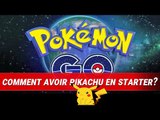 Pokémon Go - GUIDE - Comment avoir Pikachu en starter ?