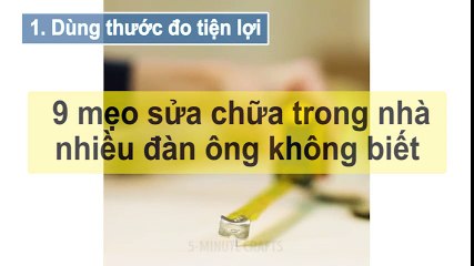 9 mẹo sửa chữa trong nhà nhiều đàn ông không biết