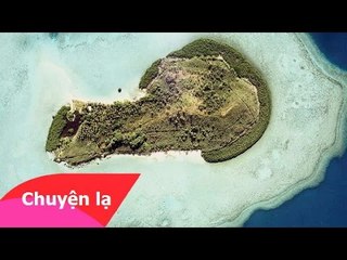 Chuyện lạ có thật - 10 Hòn đảo có hình dáng kỳ lạ nhất thế giới