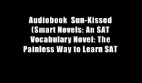 Audiobook  Sun-Kissed (Smart Novels: An SAT Vocabulary Novel: The Painless Way to Learn SAT