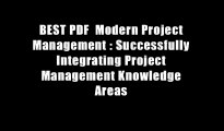 BEST PDF  Modern Project Management : Successfully Integrating Project Management Knowledge Areas