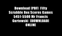 Download [PDF]  Fifty Scrabble Box Scores Games 5451-5500 Mr Francis Gurtowski  [DOWNLOAD] ONLINE