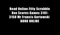 Read Online Fifty Scrabble Box Scores Games 3101-3150 Mr Francis Gurtowski  BOOK ONLINE