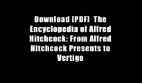 Download [PDF]  The Encyclopedia of Alfred Hitchcock: From Alfred Hitchcock Presents to Vertigo