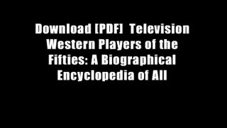 Download [PDF]  Television Western Players of the Fifties: A Biographical Encyclopedia of All