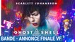GHOST IN THE SHELL - Bande-annonce finale - VF [au cinéma le 29 Mars 2017]