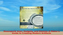 READ ONLINE  Steampunk Gear Gadgets and Gizmos A Makers Guide to Creating Modern Artifacts