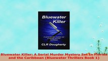 READ ONLINE  Bluewater Killer A Serial Murder Mystery Set In Florida and the Caribbean Bluewater