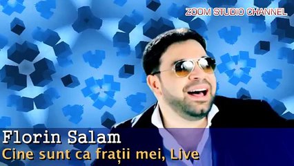 FLORIN SALAM - CINE SUNT CA FRATII MEI, LIVE