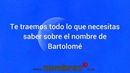 ¿Qué Significa el Nombre Bartolomé? Origen y Significado ✨
