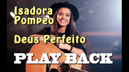 Isadora Pompeo - Deus Perfeito -Play Back