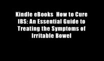 Kindle eBooks  How to Cure IBS: An Essential Guide to Treating the Symptoms of Irritable Bowel