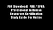 PDF [Download]  PHR / SPHR: Professional in Human Resources Certification Study Guide  For Online