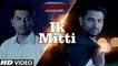 Ik Mitti Song HD Video Ankit Tiwari Dushman 2017 Jashan Singh Kartar Cheema Sakhshi Gulati | New Punjabi Songs