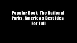 Popular Book  The National Parks: America s Best Idea  For Full