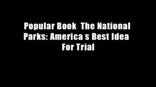 Popular Book  The National Parks: America s Best Idea  For Trial