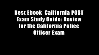 Best Ebook  California POST Exam Study Guide: Review for the California Police Officer Exam