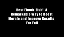Best Ebook  Fish!: A Remarkable Way to Boost Morale and Improve Results  For Full