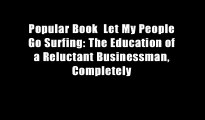 Popular Book  Let My People Go Surfing: The Education of a Reluctant Businessman, Completely