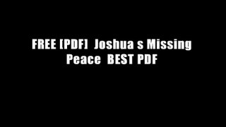 FREE [PDF]  Joshua s Missing Peace  BEST PDF
