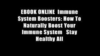 EBOOK ONLINE  Immune System Boosters: How To Naturally Boost Your Immune System   Stay Healthy All