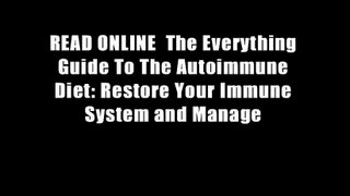 READ ONLINE  The Everything Guide To The Autoimmune Diet: Restore Your Immune System and Manage