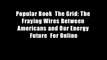 Popular Book  The Grid: The Fraying Wires Between Americans and Our Energy Future  For Online