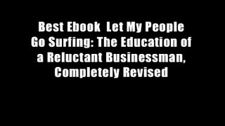 Best Ebook  Let My People Go Surfing: The Education of a Reluctant Businessman, Completely Revised