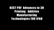 BEST PDF  Advances in 3D Printing   Additive Manufacturing Technologies FOR IPAD