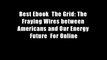 Best Ebook  The Grid: The Fraying Wires between Americans and Our Energy Future  For Online