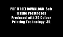 PDF [FREE] DOWNLOAD  Soft Tissue Prostheses Produced with 3D Colour Printing Technology: 3D