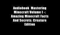 Audiobook  Mastering Minecraft Volume I -: Amazing Minecraft Facts And Secrets: Creature Edition
