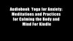 Audiobook  Yoga for Anxiety: Meditations and Practices for Calming the Body and Mind For Kindle