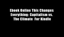 Ebook Online This Changes Everything: Capitalism vs. The Climate  For Kindle