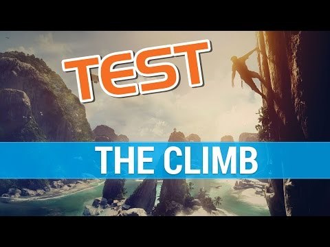 TEST The Climb - 4 minutes pour comprendre l'escalade en réalité virtuelle