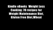 Kindle eBooks  Weight Loss Cooking: 70 recipes for Weight Maintenance Diet, Gluten Free Diet,Wheat